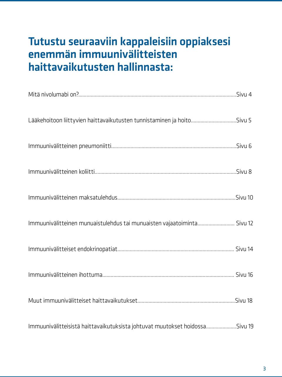 ..sivu 8 Immuunivälitteinen maksatulehdus...sivu 10 Immuunivälitteinen munuaistulehdus tai munuaisten vajaatoiminta.