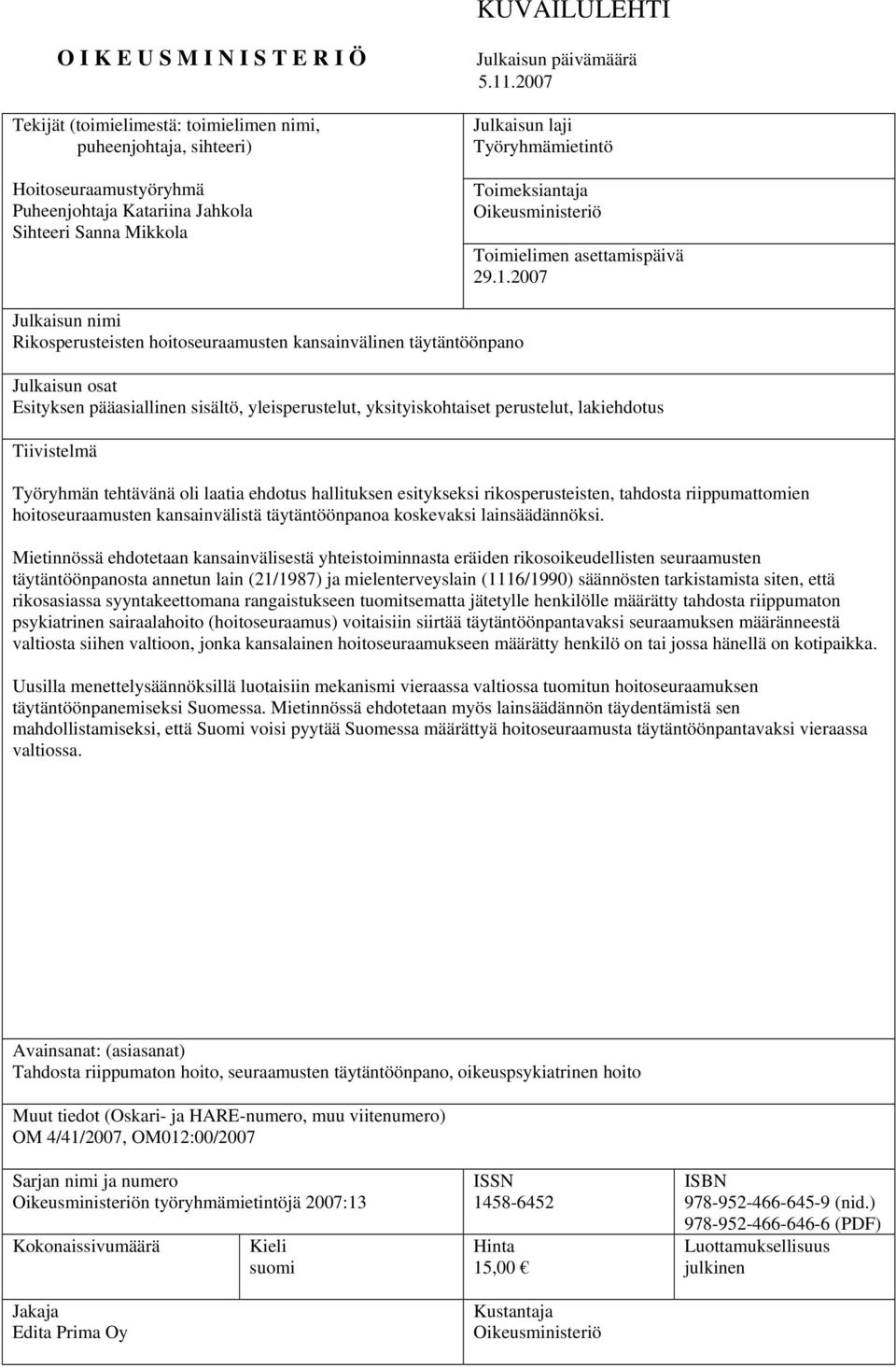 .2007 Julkaisun laji Työryhmämietintö Toimeksiantaja Oikeusministeriö Toimielimen asettamispäivä 29.1.