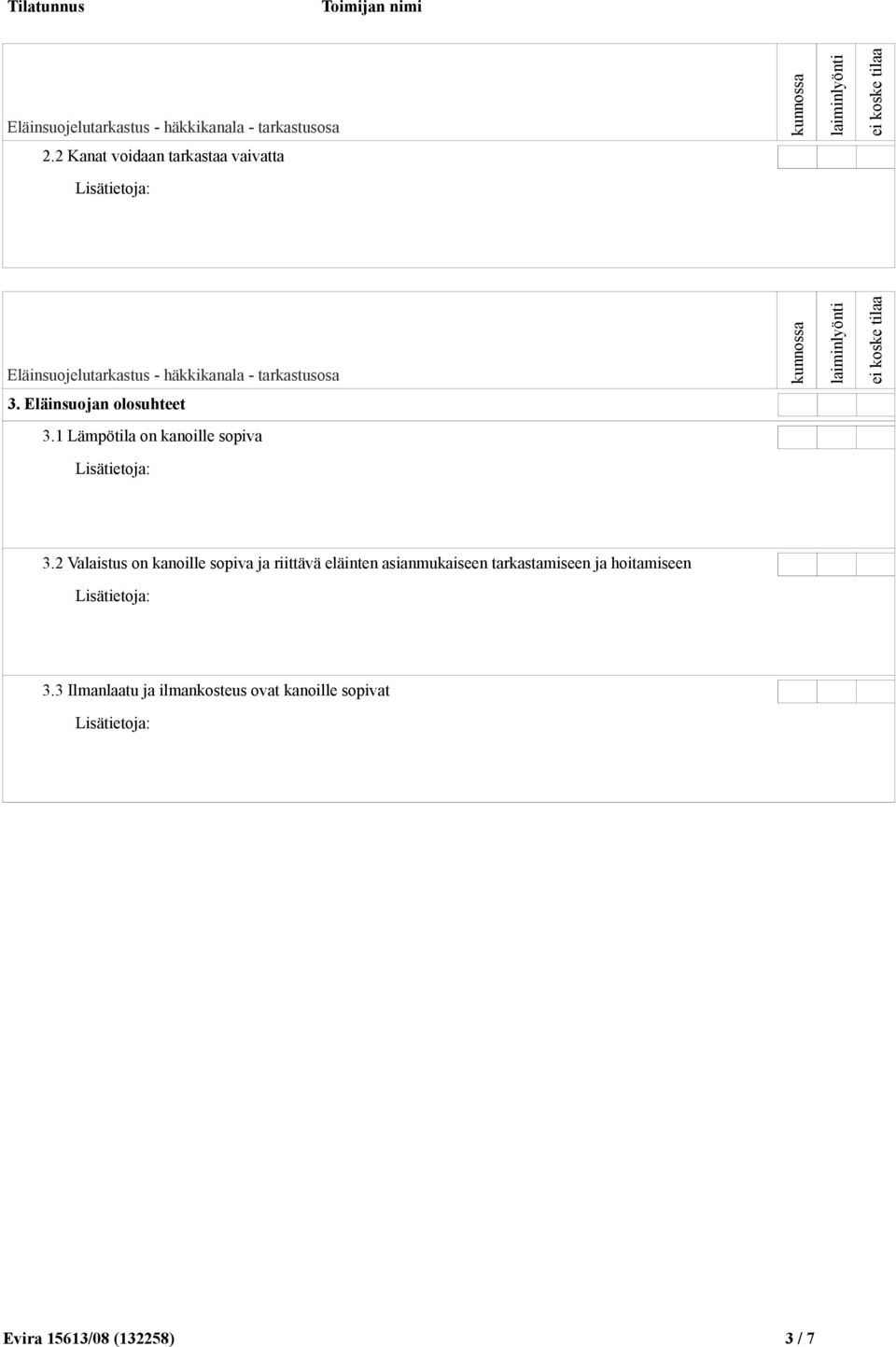 2 Valaistus on kanoille sopiva ja riittävä eläinten asianmukaiseen