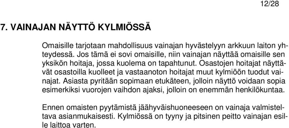 Osastojen hoitajat näyttävät osastoilla kuolleet ja vastaanoton hoitajat muut kylmiöön tuodut vainajat.