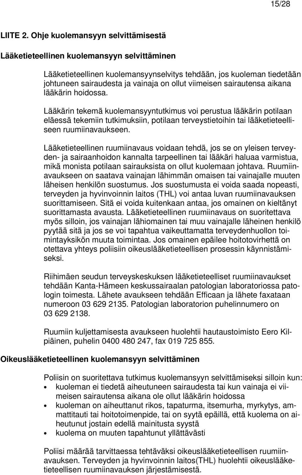 viimeisen sairautensa aikana lääkärin hoidossa.