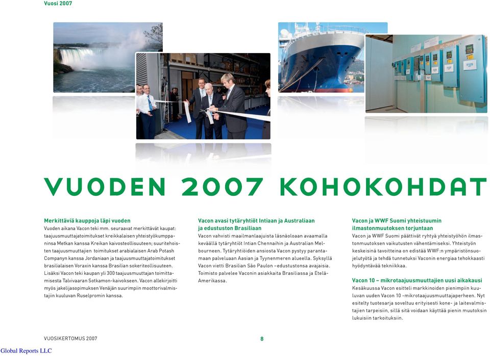 Potash Companyn kanssa Jordaniaan ja taajuusmuuttajatoimitukset brasilialaisen Voraxin kanssa Brasilian sokeriteollisuuteen.