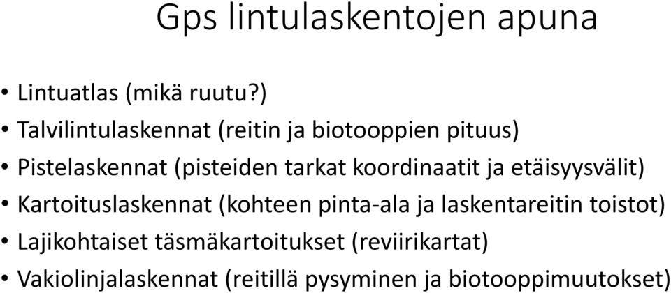 koordinaatit ja etäisyysvälit) Kartoituslaskennat (kohteen pinta-ala ja