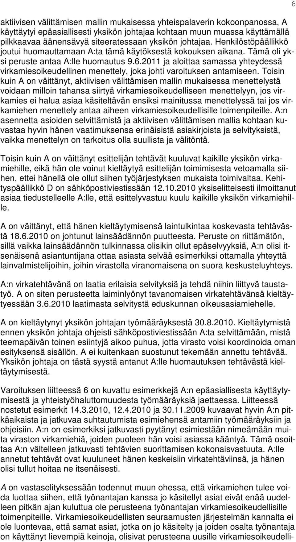 2011 ja aloittaa samassa yhteydessä virkamiesoikeudellinen menettely, joka johti varoituksen antamiseen.