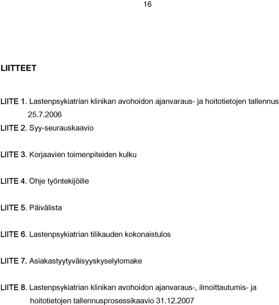 Päivälista LIITE 6. Lastenpsykiatrian tilikauden kokonaistulos LIITE 7.