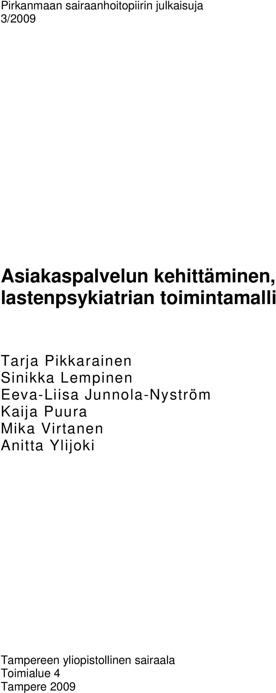 Sinikka Lempinen Eeva-Liisa Junnola-Nyström Kaija Puura Mika