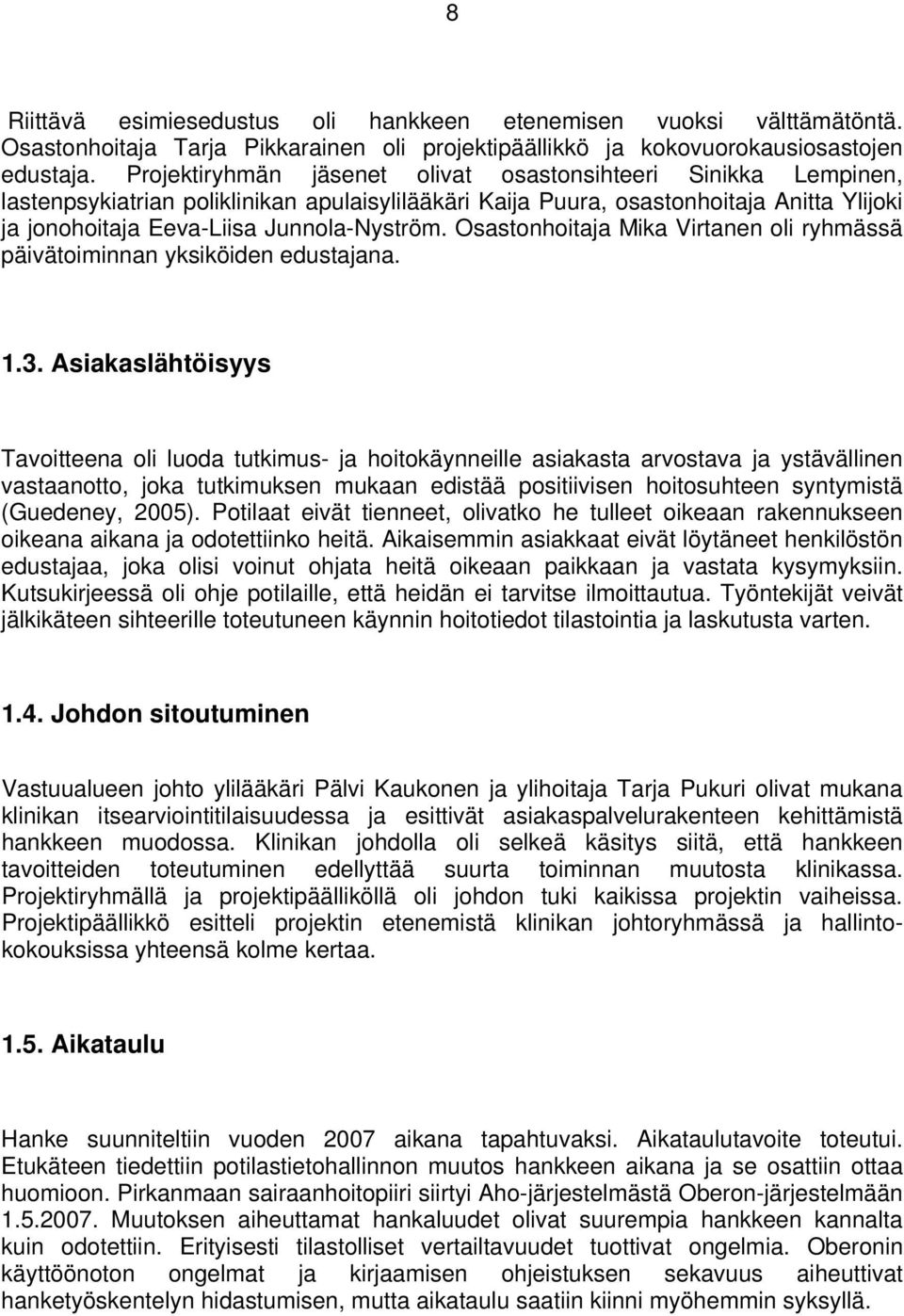 Osastonhoitaja Mika Virtanen oli ryhmässä päivätoiminnan yksiköiden edustajana. 1.3.