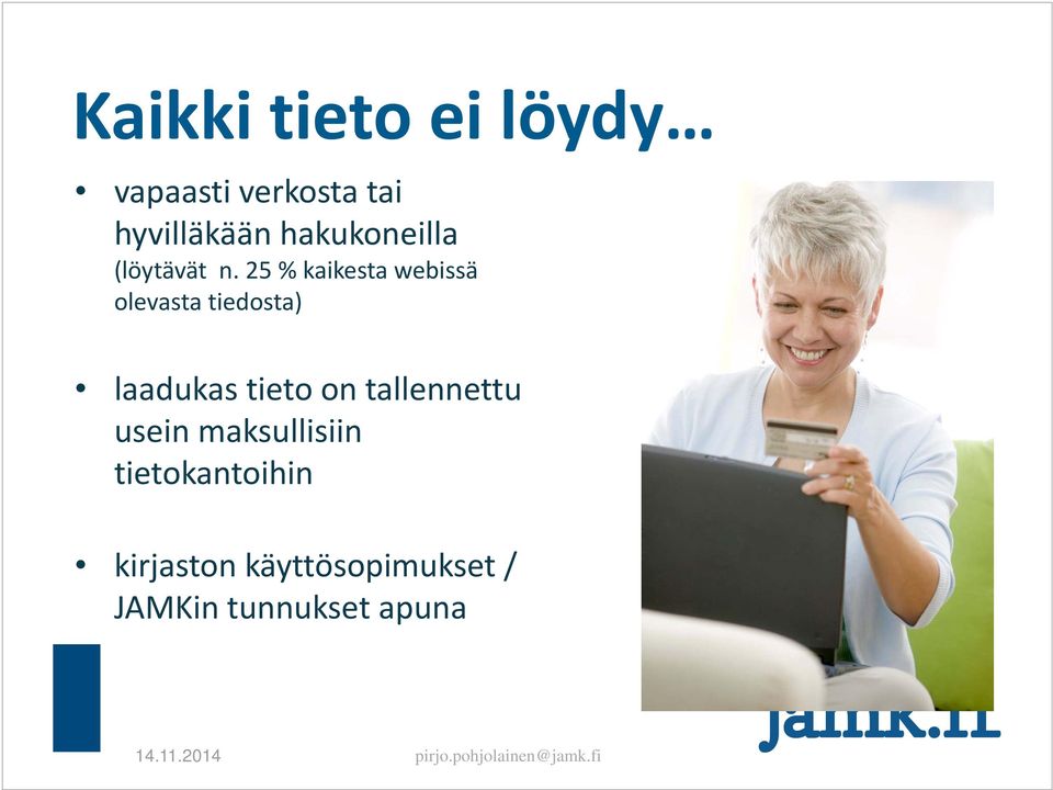 25 % kaikesta webissä olevasta tiedosta) laadukas tieto on