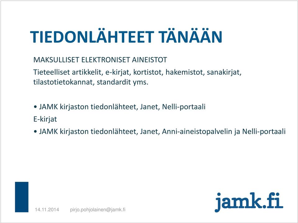 JAMK kirjaston tiedonlähteet, Janet, Nelli portaali E kirjat JAMK kirjaston