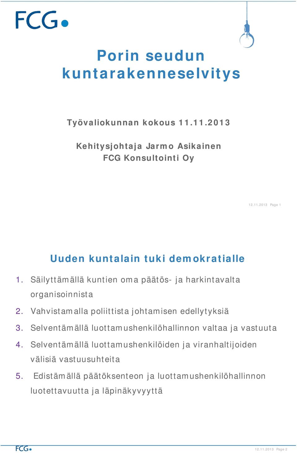 Selventämällä luottamushenkilöhallinnon valtaa ja vastuuta 4.