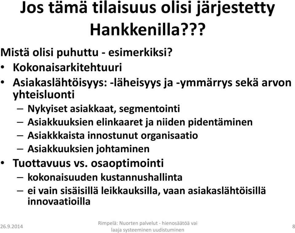 segmentointi Asiakkuuksien elinkaaret ja niiden pidentäminen Asiakkkaista innostunut organisaatio Asiakkuuksien