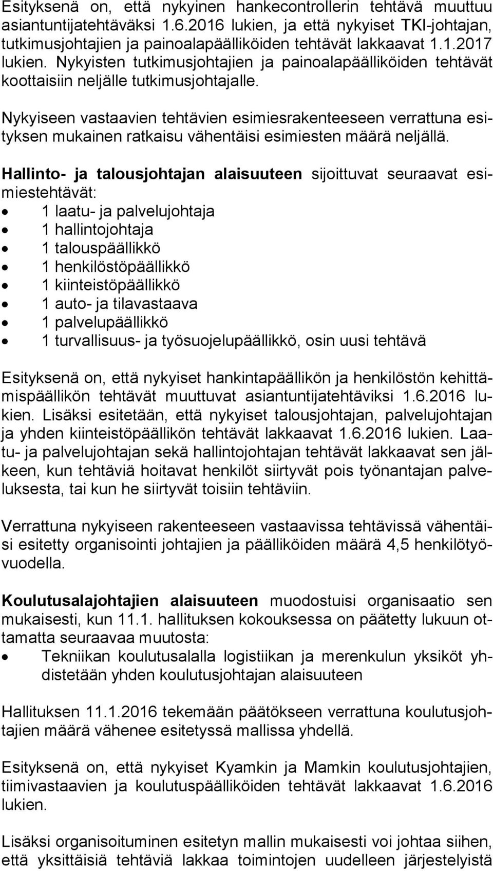 Nykyisten tutkimusjohtajien ja painoalapäälliköiden tehtävät koot tai siin neljälle tutkimusjohtajalle.