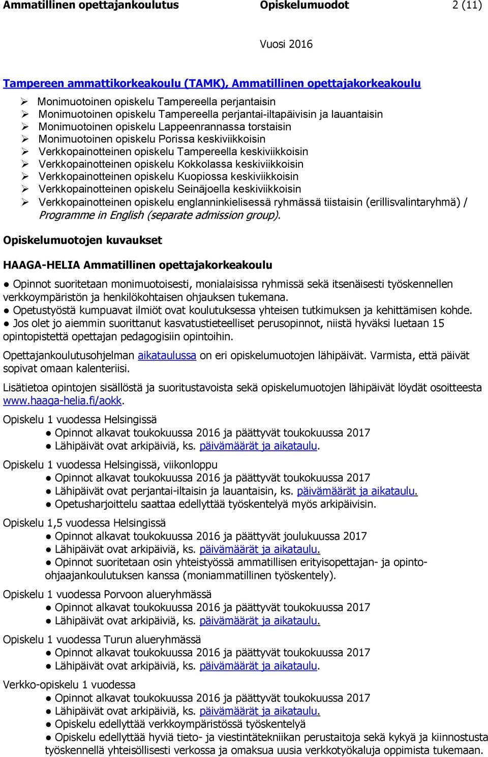 keskiviikkoisin Verkkopainotteinen opiskelu Kokkolassa keskiviikkoisin Verkkopainotteinen opiskelu Kuopiossa keskiviikkoisin Verkkopainotteinen opiskelu Seinäjoella keskiviikkoisin Verkkopainotteinen