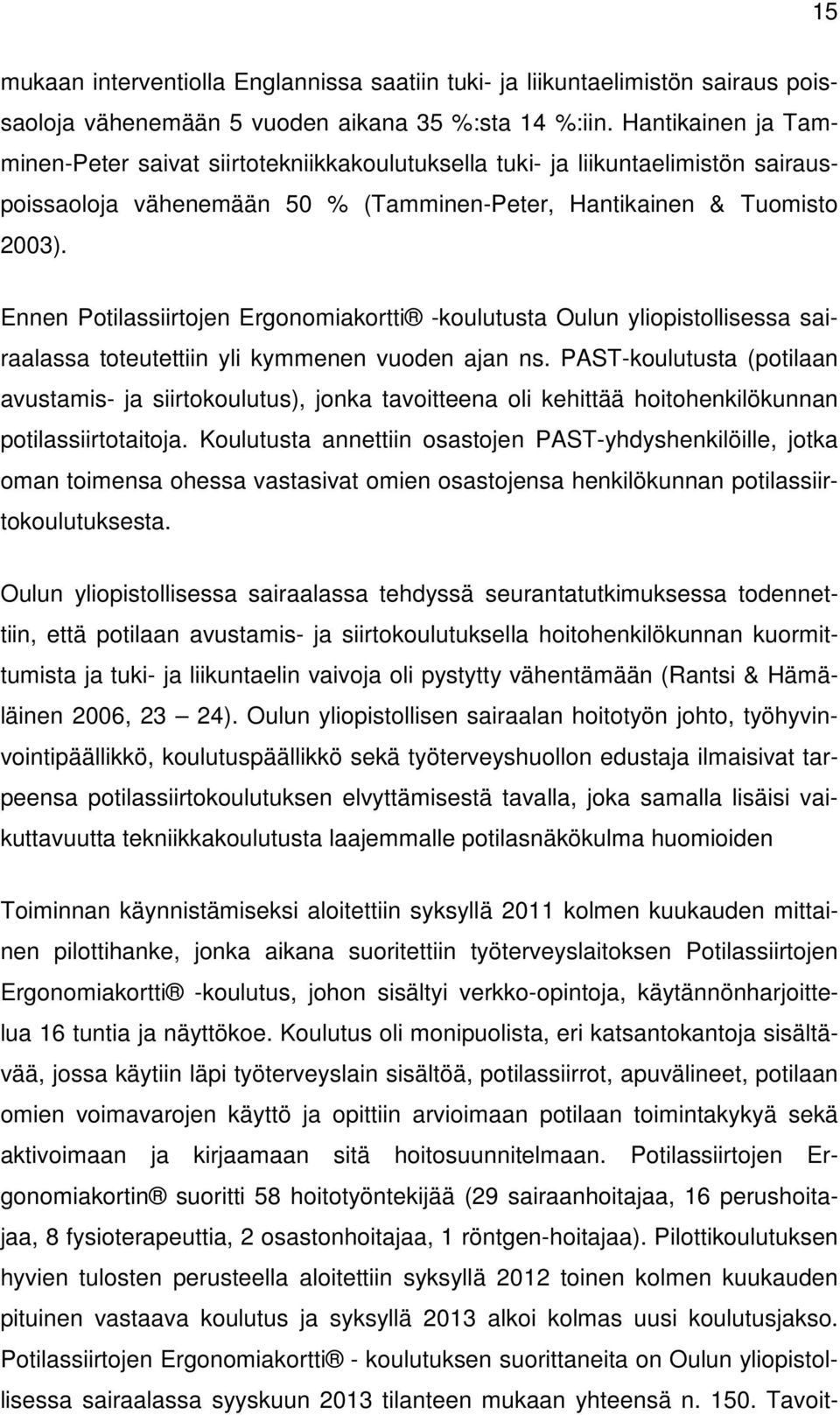 Ennen Potilassiirtojen Ergonomiakortti -koulutusta Oulun yliopistollisessa sairaalassa toteutettiin yli kymmenen vuoden ajan ns.