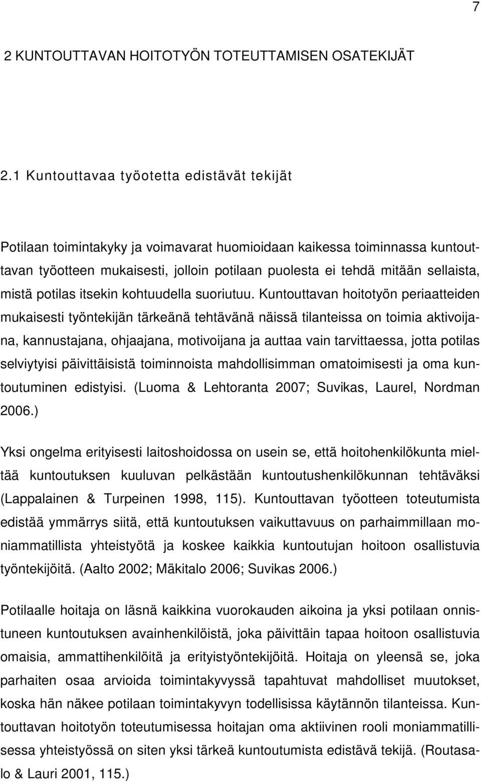 mistä potilas itsekin kohtuudella suoriutuu.