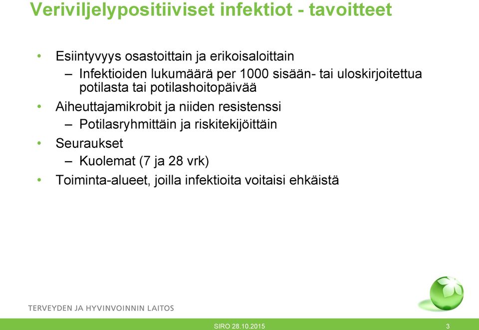 potilashoitopäivää Aiheuttajamikrobit ja niiden resistenssi Potilasryhmittäin ja