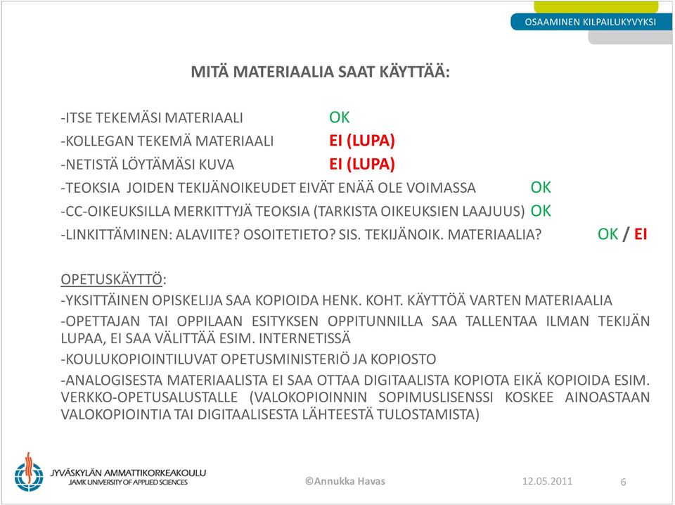 OK / EI OPETUSKÄYTTÖ: -YKSITTÄINEN OPISKELIJA SAA KOPIOIDA HENK. KOHT.