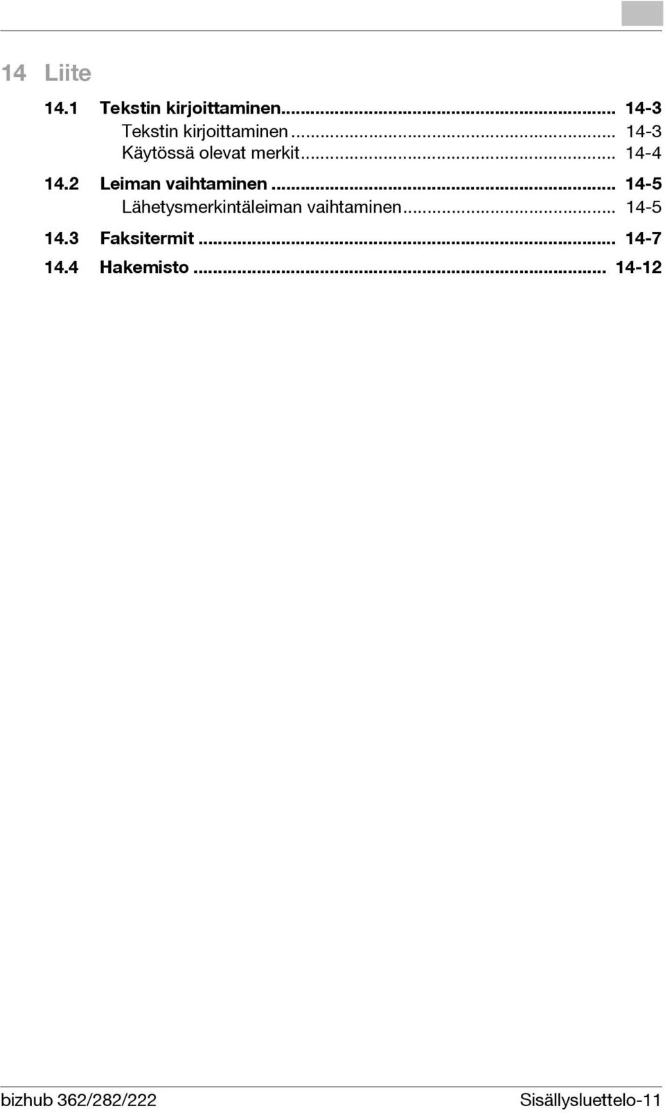 .. 14-5 Lähetysmerkintäleiman vaihtaminen... 14-5 14.3 Faksitermit.