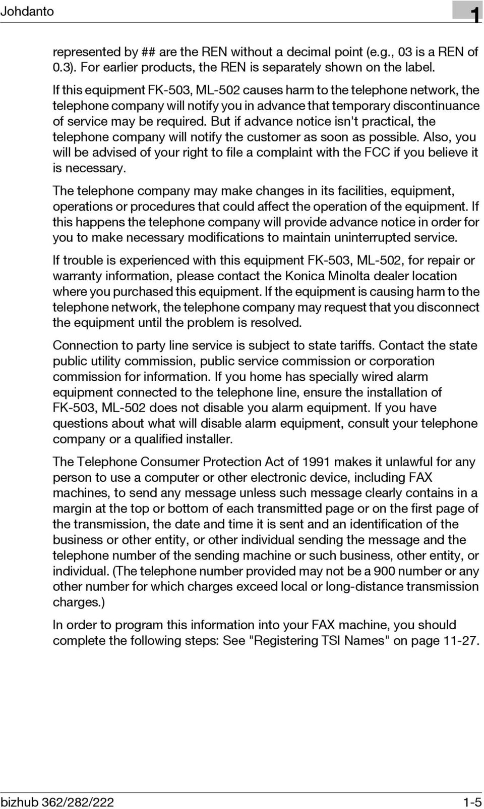 But if advance notice isn't practical, the telephone company will notify the customer as soon as possible.