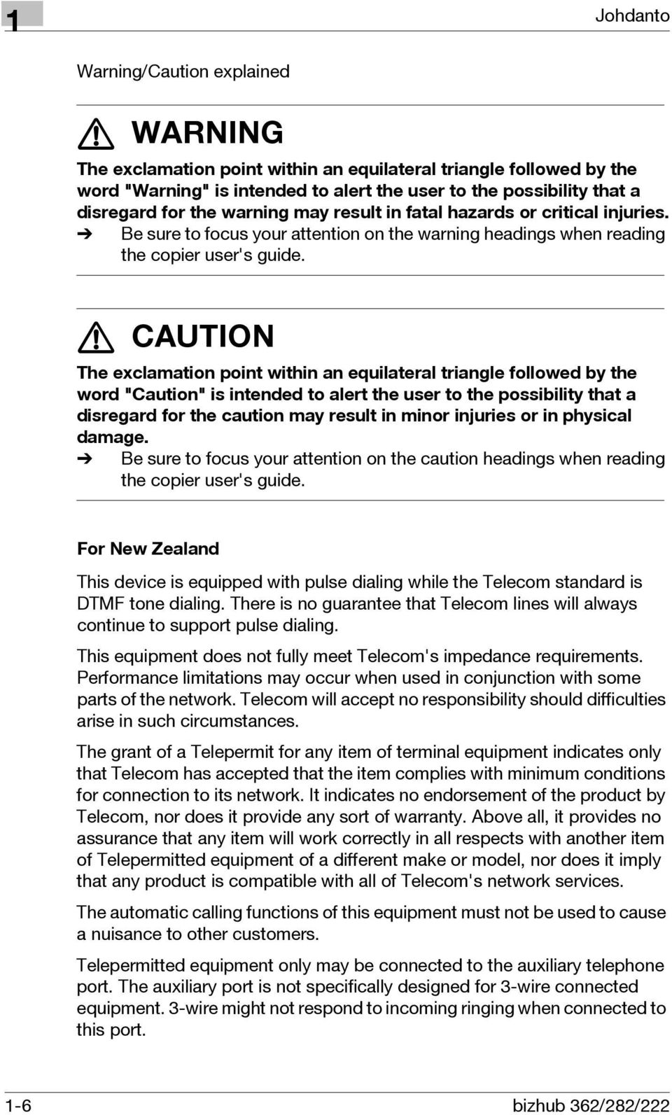 7 CAUTION The exclamation point within an equilateral triangle followed by the word "Caution" is intended to alert the user to the possibility that a disregard for the caution may result in minor