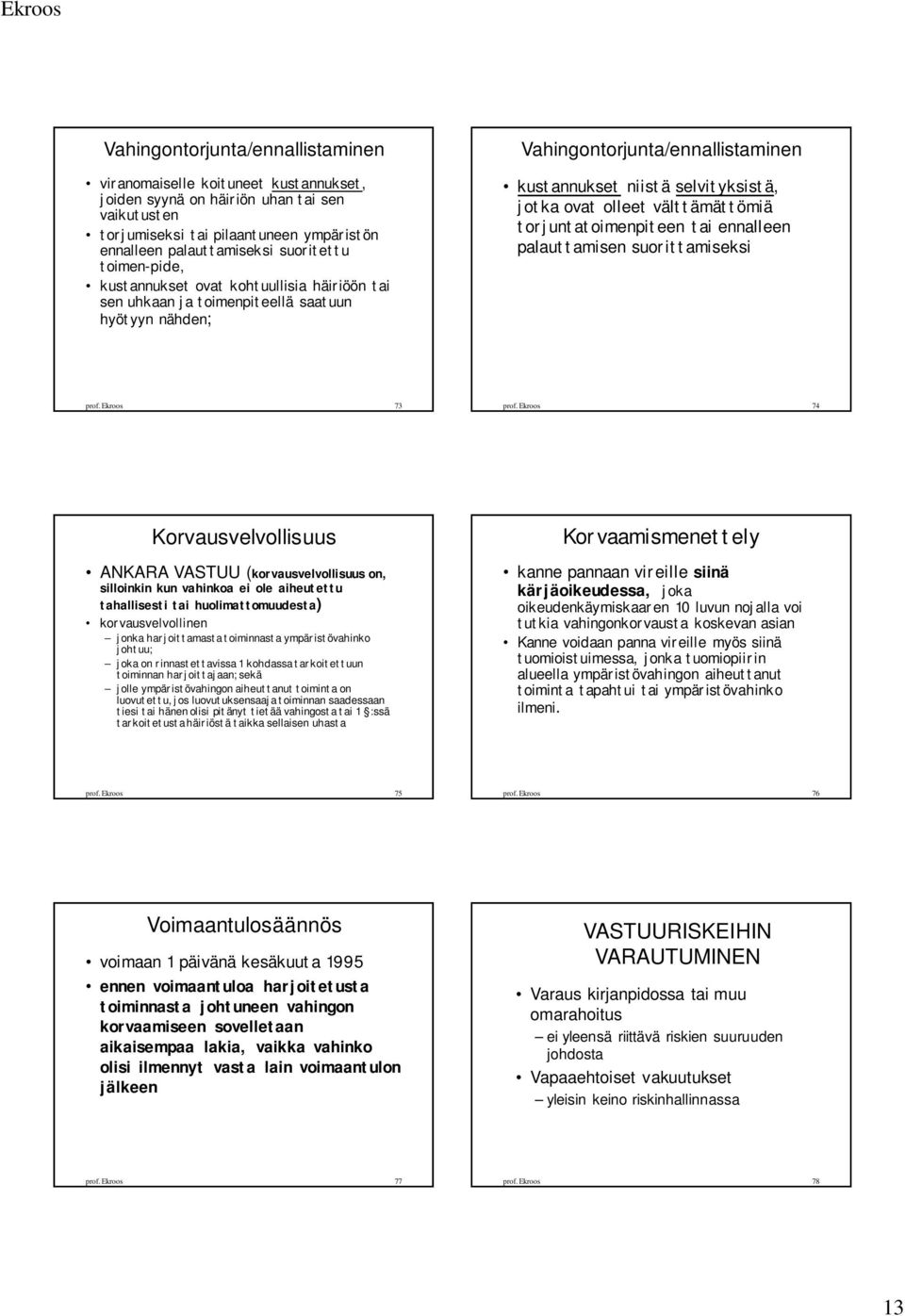 välttämättömiä torjuntatoimenpiteen tai ennalleen palauttamisen suorittamiseksi prof. Ekroos 73 prof.