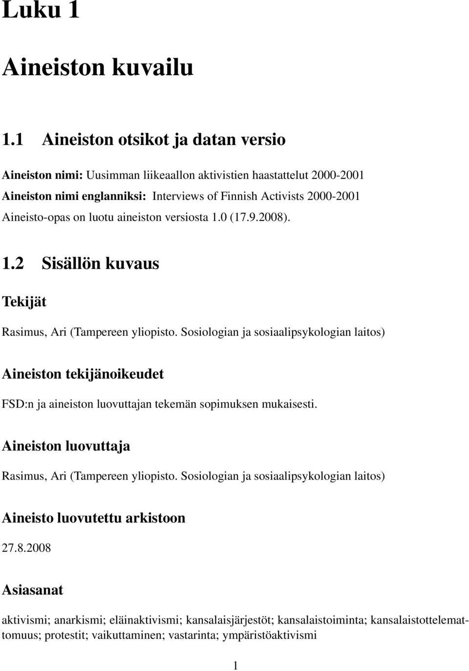 on luotu aineiston versiosta 1.0 (17.9.2008). 1.2 Sisällön kuvaus Tekijät Rasimus, Ari (Tampereen yliopisto.