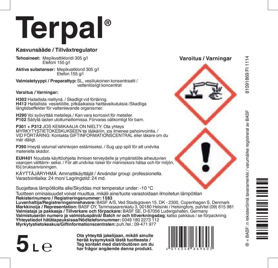 H412 Haitallista vesieliöille, pitkäaikaisia haittavaikutuksia /Skadliga långtidseffekter för vattenlevande organismer. H290 Voi syövyttää metalleja./ Kan vara korrosivt för metaller.