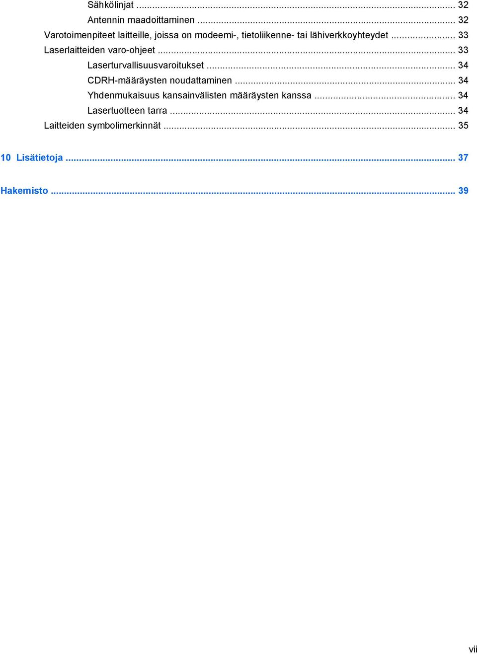 .. 33 Laserlaitteiden varo-ohjeet... 33 Laserturvallisuusvaroitukset.