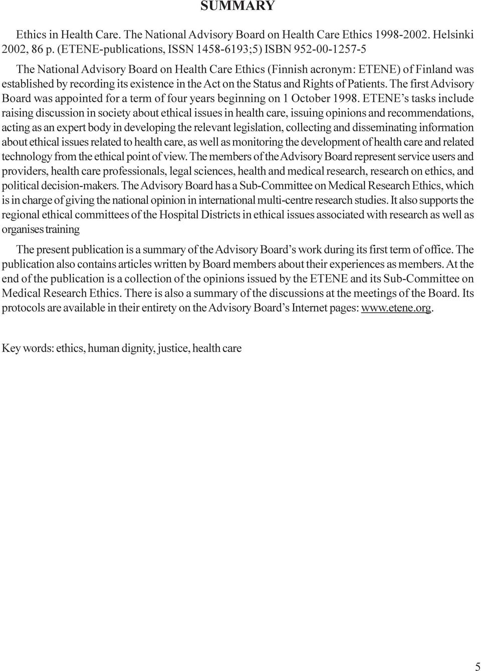 on the Status and Rights of Patients. The first Advisory Board was appointed for a term of four years beginning on 1 October 1998.