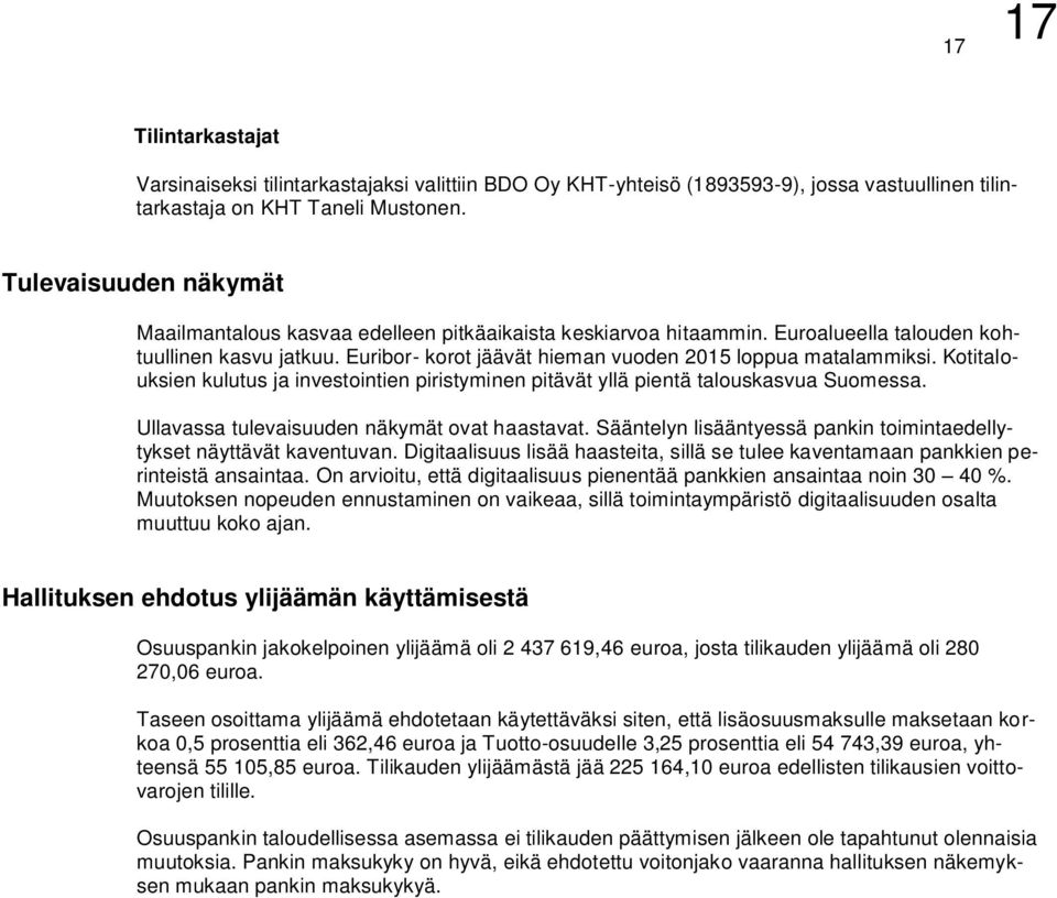 Kotitalouksien kulutus ja investointien piristyminen pitävät yllä pientä talouskasvua Suomessa. Ullavassa tulevaisuuden näkymät ovat haastavat.