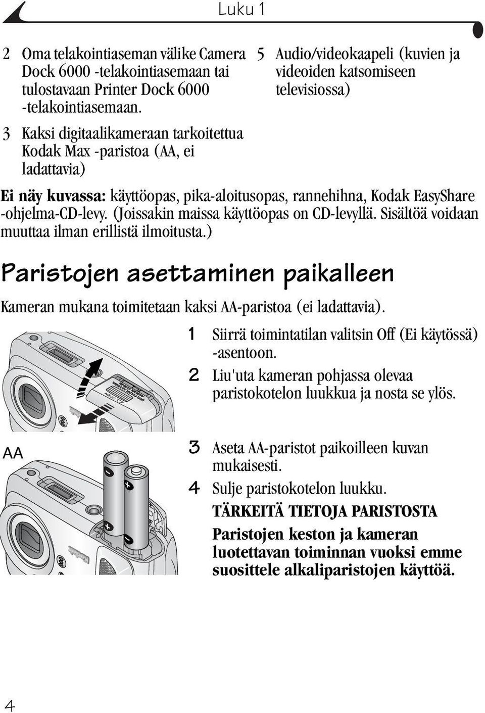 rannehihna, Kodak EasyShare -ohjelma-cd-levy. (Joissakin maissa käyttöopas on CD-levyllä. Sisältöä voidaan muuttaa ilman erillistä ilmoitusta.