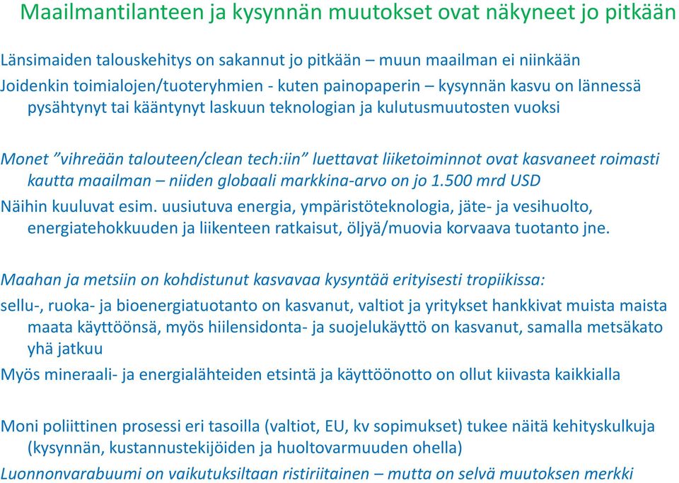 maailman niiden globaali markkina-arvo on jo 1.500 mrd USD Näihin kuuluvat esim.