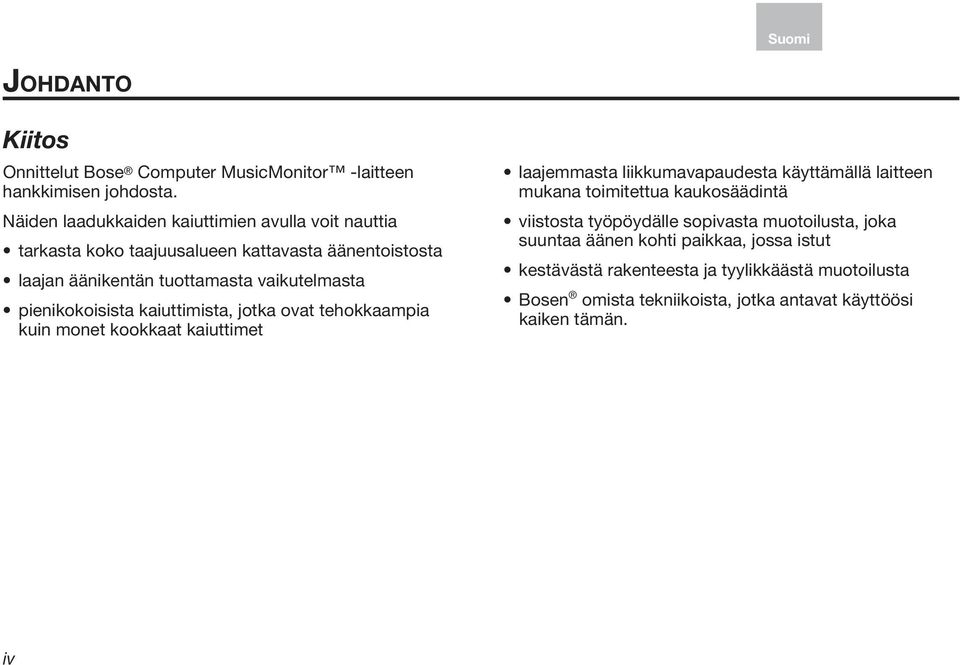 pienikokoisista kaiuttimista, jotka ovat tehokkaampia kuin monet kookkaat kaiuttimet laajemmasta liikkumavapaudesta käyttämällä laitteen mukana toimitettua