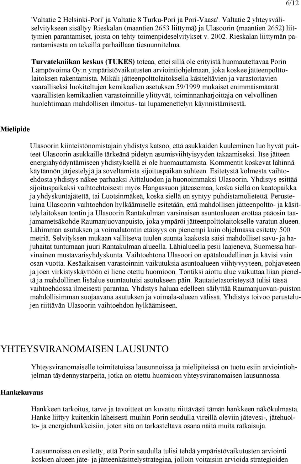 Rieskalan liittymän parantamisesta on tekeillä parhaillaan tiesuunnitelma.