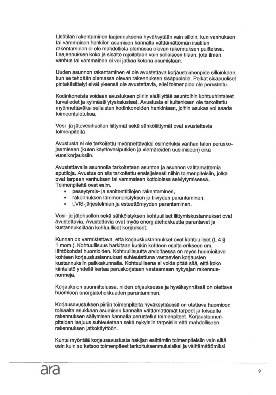Uuden asunnon rakentaminen ei ole avustettava korjaustoimenpide silloinkaan, kun se tehdään olemassa olevan rakennuksen sisäpuolelle.