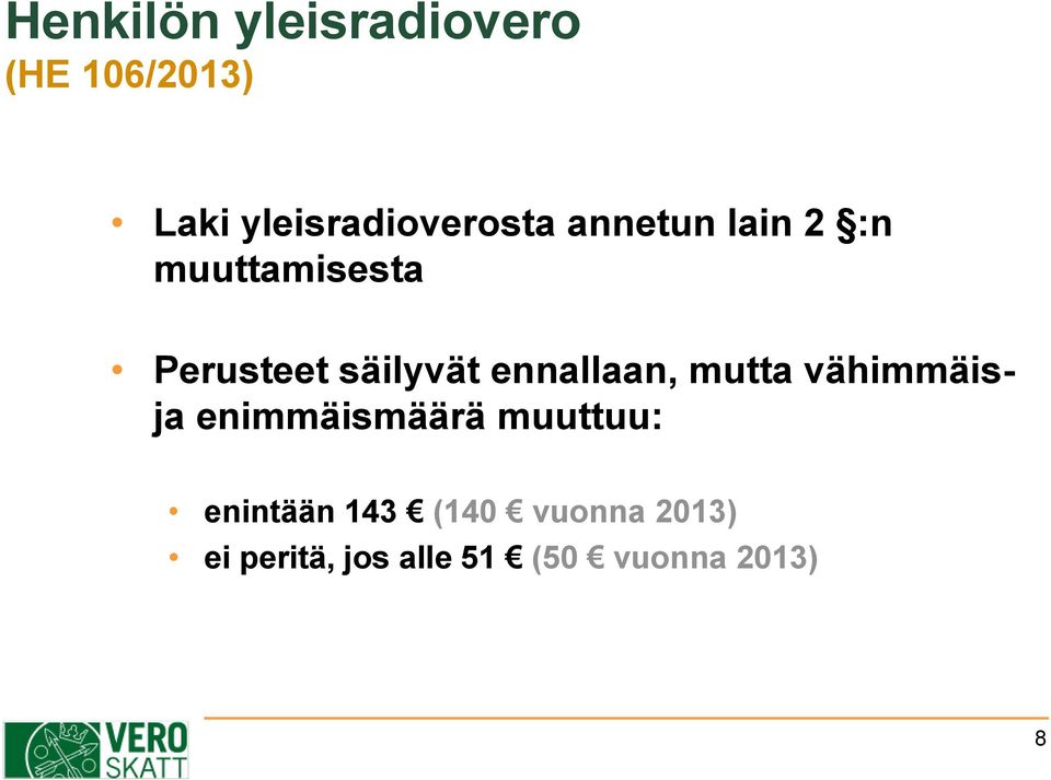 Perusteet säilyvät ennallaan, mutta vähimmäisja