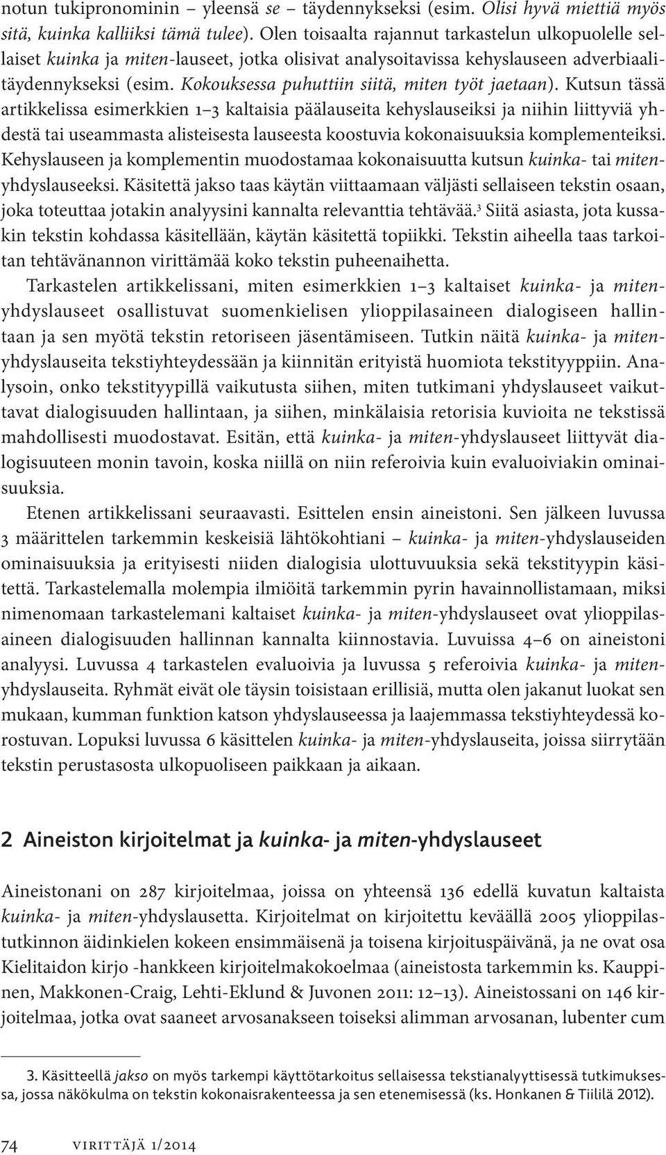 Kokouksessa puhuttiin siitä, miten työt jaetaan).