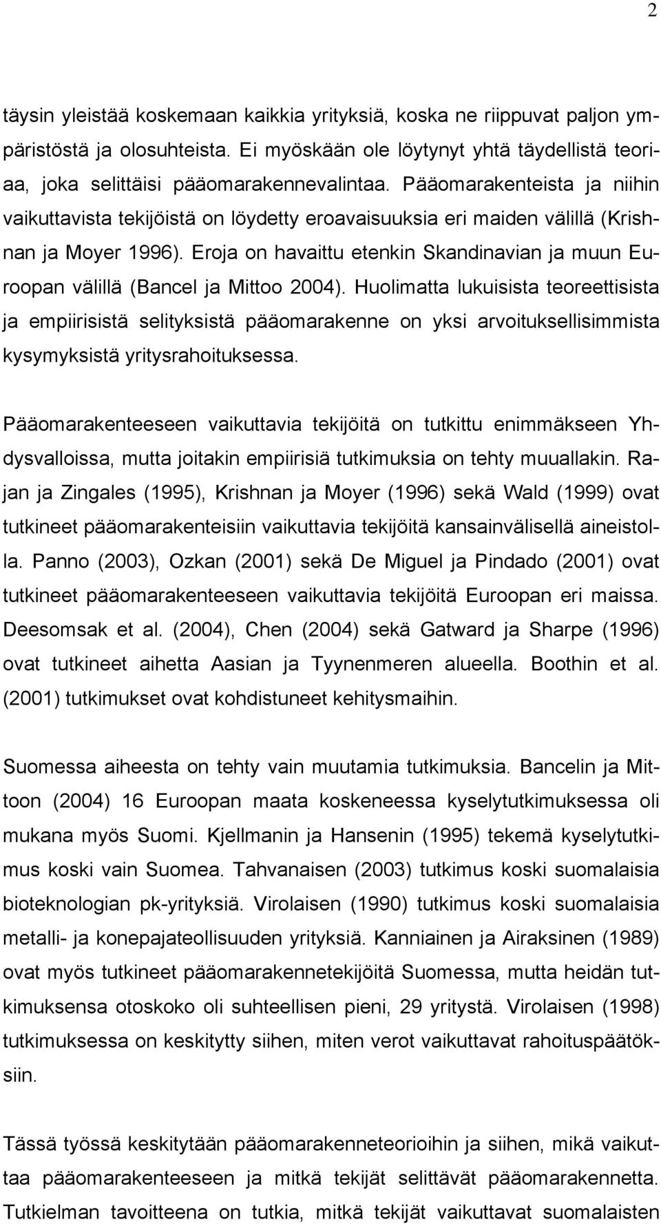 Eroja on havaittu etenkin Skandinavian ja muun Euroopan välillä (Bancel ja Mittoo 2004).