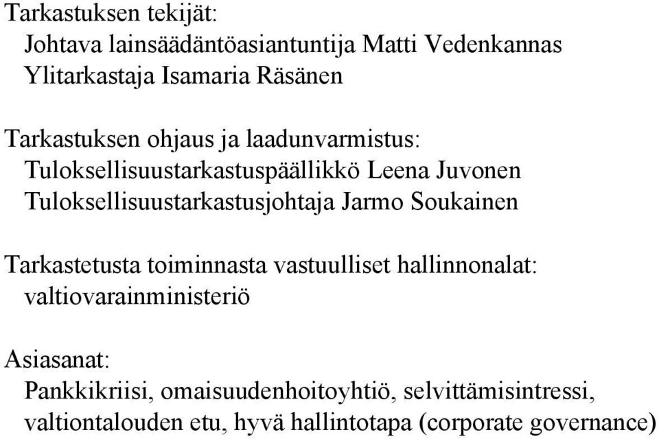 Tuloksellisuustarkastusjohtaja Jarmo Soukainen Tarkastetusta toiminnasta vastuulliset hallinnonalat: