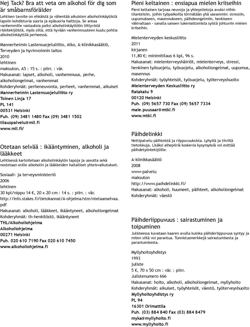 Mannerheimin Lastensuojeluliitto, Alko,, 2010 maksuton, A5 : 15 s. : piirr. : vär.