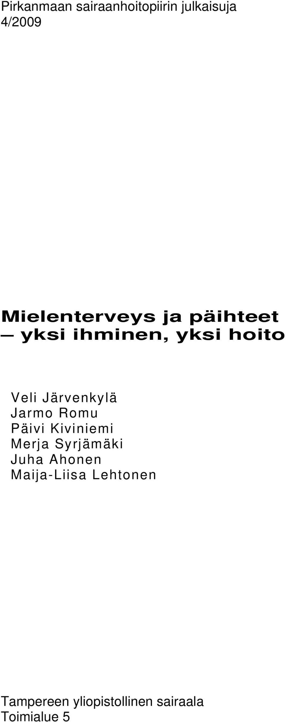 Järvenkylä Jarmo Romu Päivi Kiviniemi Merja Syrjämäki Juha