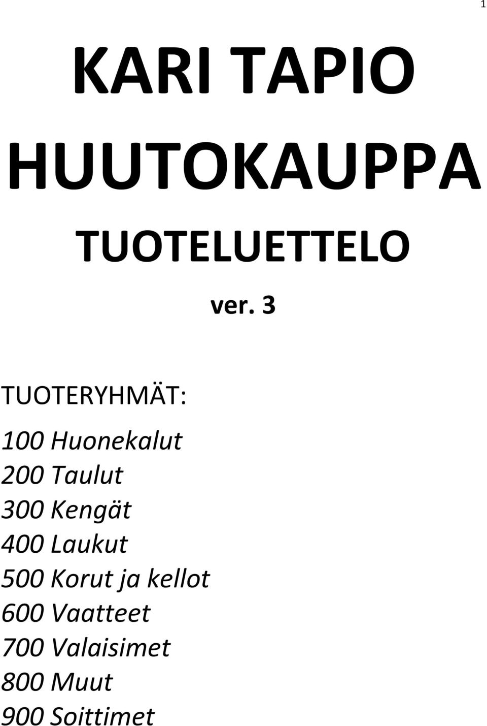 Kengät 400 Laukut 500 Korut ja kellot 600