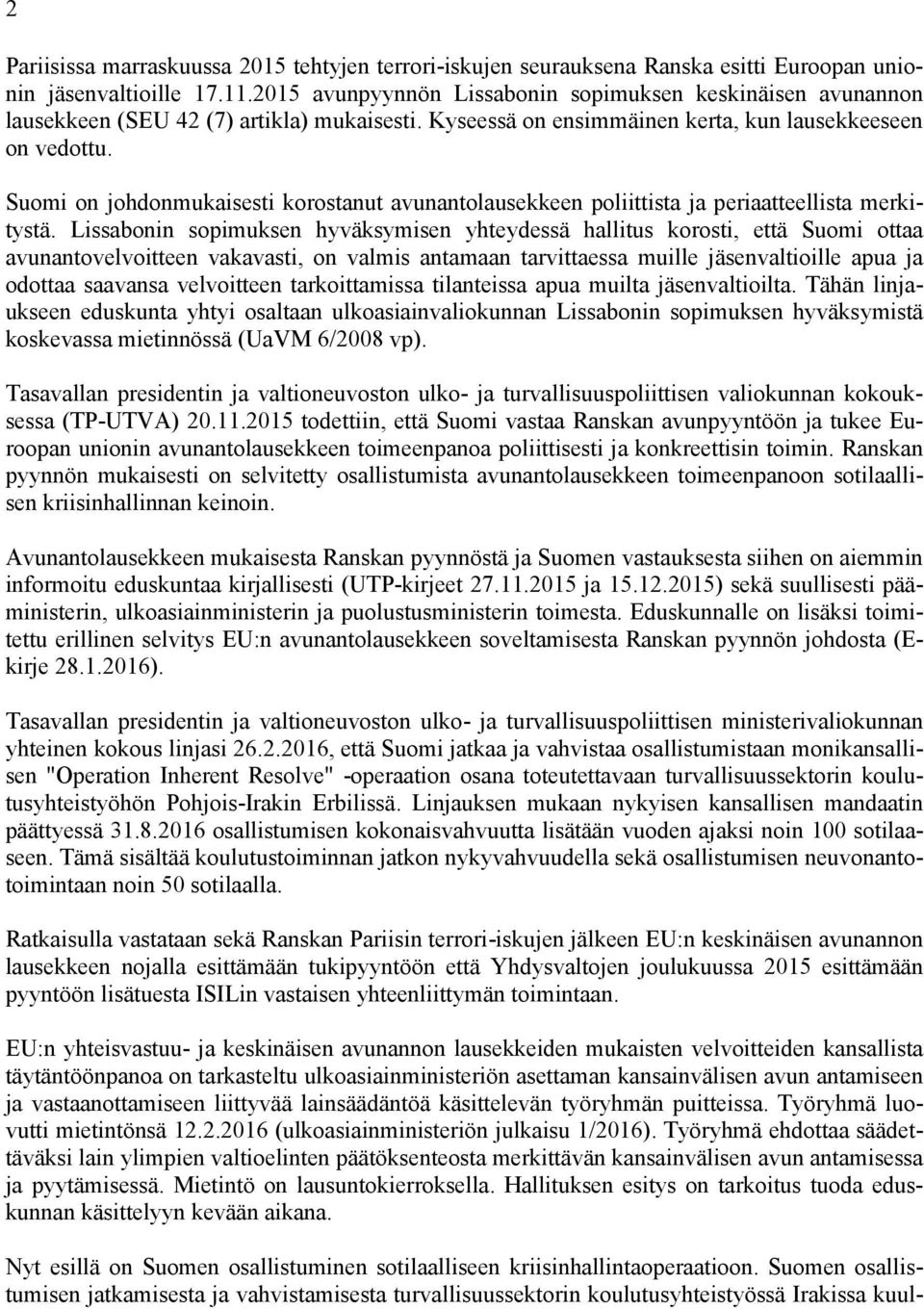 Suomi on johdonmukaisesti korostanut avunantolausekkeen poliittista ja periaatteellista merkitystä.