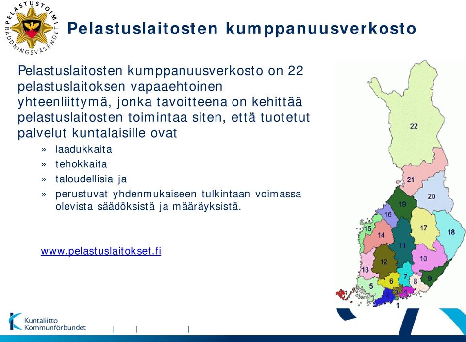 toimintaa siten, että tuotetut palvelut kuntalaisille ovat» laadukkaita» tehokkaita»