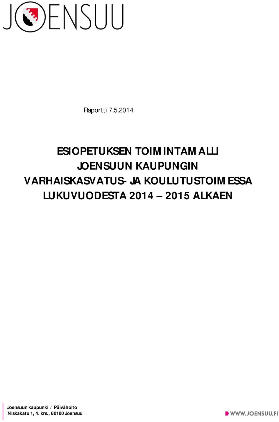 KAUPUNGIN VARHAISKASVATUS- JA KOULUTUSTOIMESSA