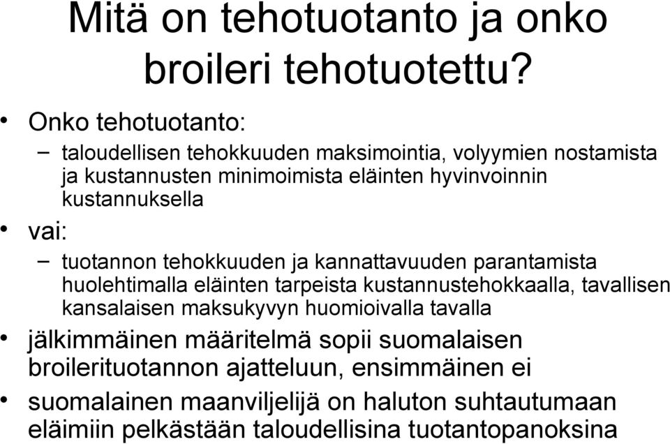 kustannuksella vai: tuotannon tehokkuuden ja kannattavuuden parantamista huolehtimalla eläinten tarpeista kustannustehokkaalla, tavallisen