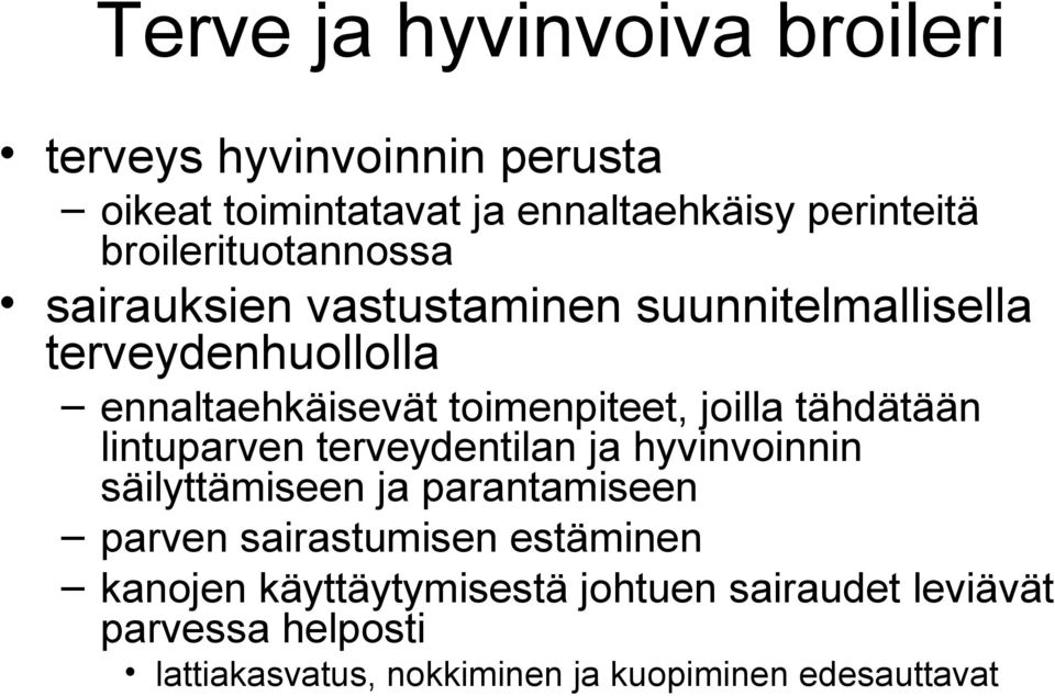 joilla tähdätään lintuparven terveydentilan ja hyvinvoinnin säilyttämiseen ja parantamiseen parven sairastumisen