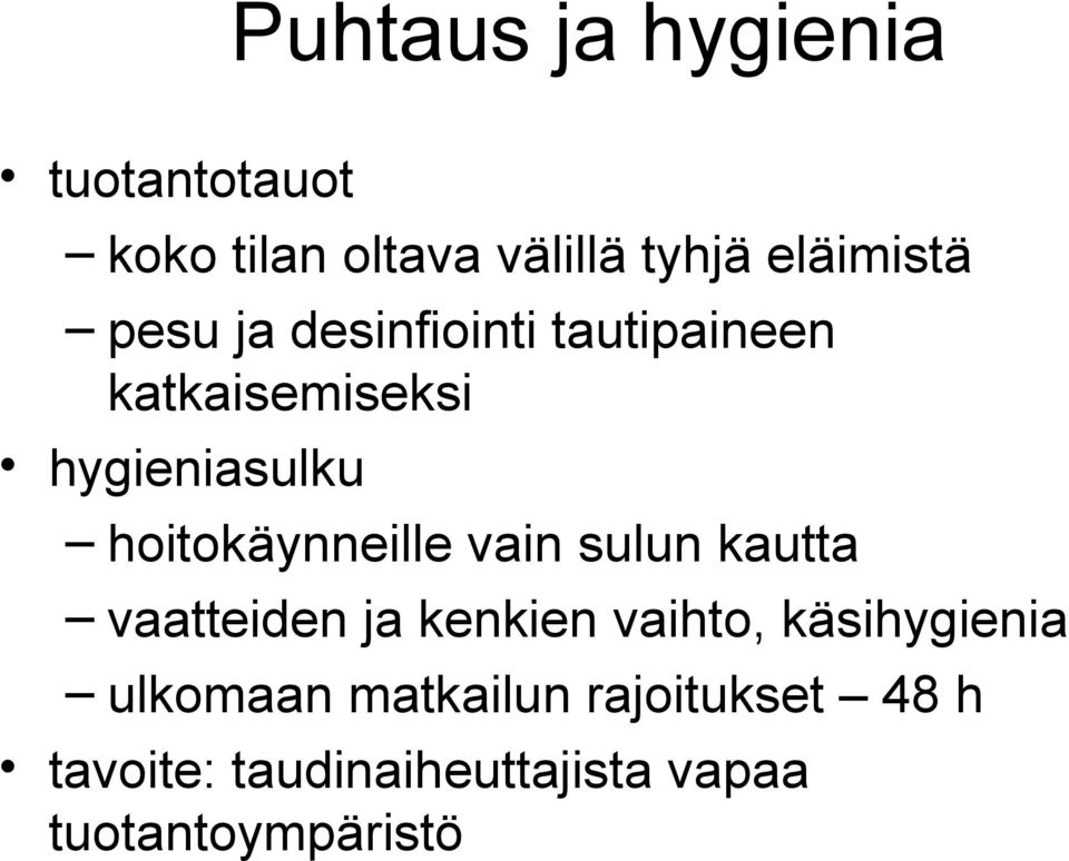 hoitokäynneille vain sulun kautta vaatteiden ja kenkien vaihto, käsihygienia