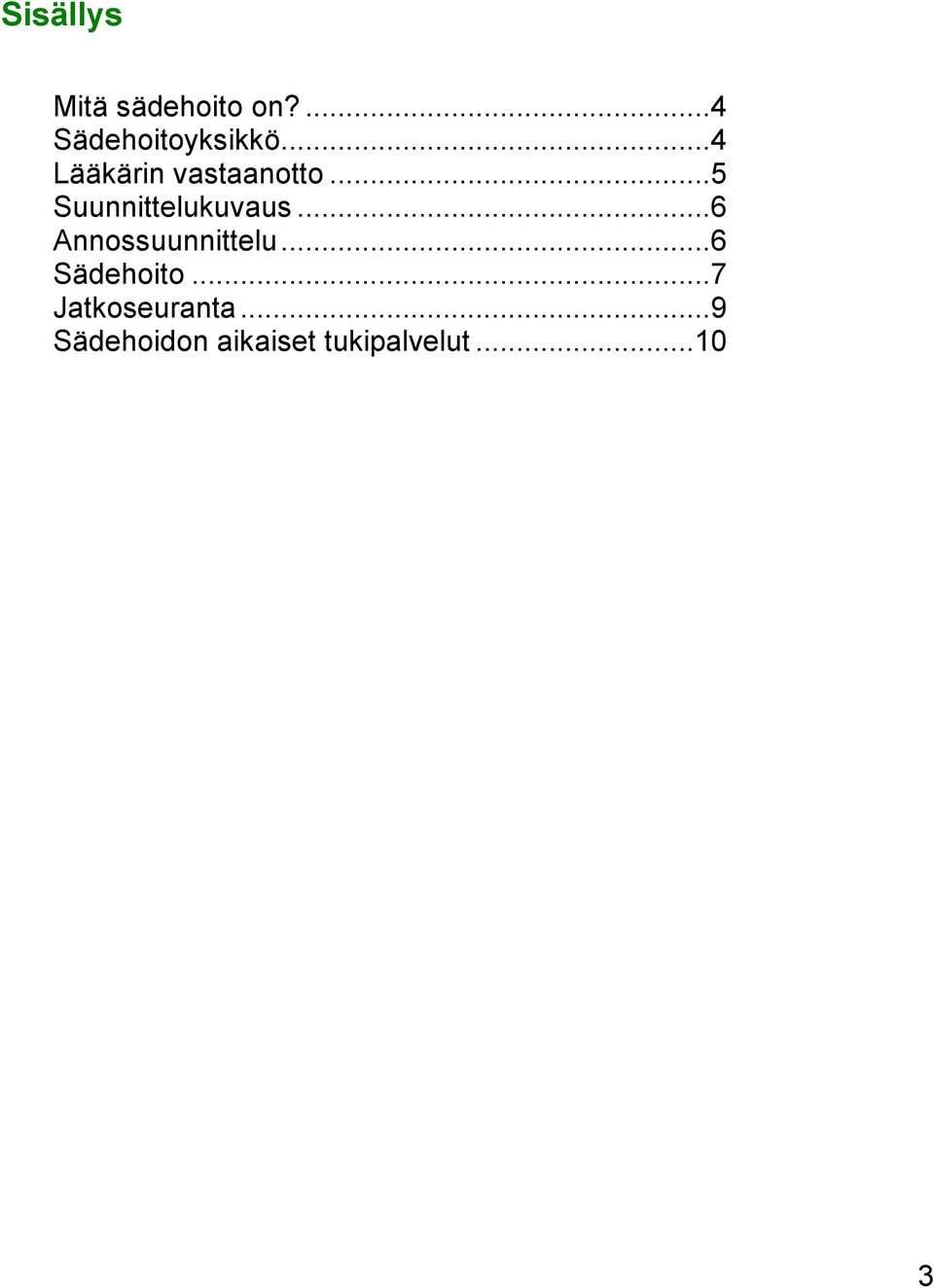 ..6 Annossuunnittelu...6 Sädehoito.