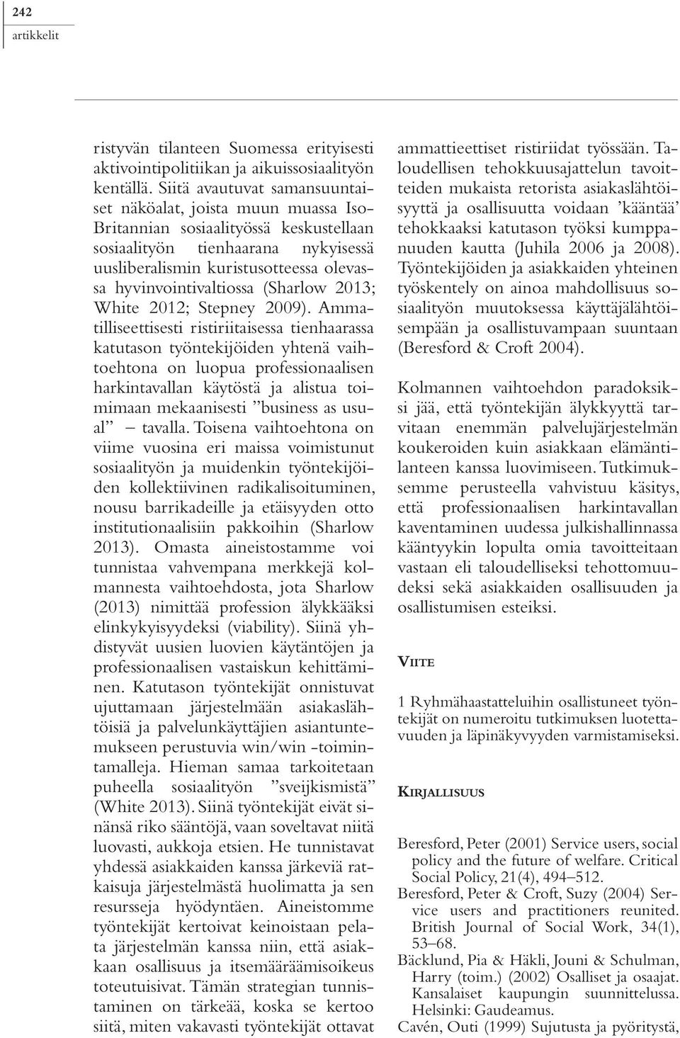 hyvinvointivaltiossa (Sharlow 2013; White 2012; Stepney 2009).